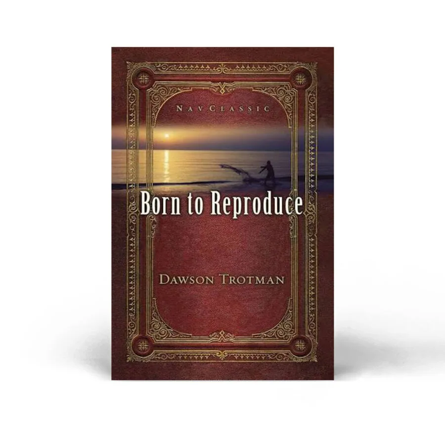 Born to Reproduce - Dawson Trotman
