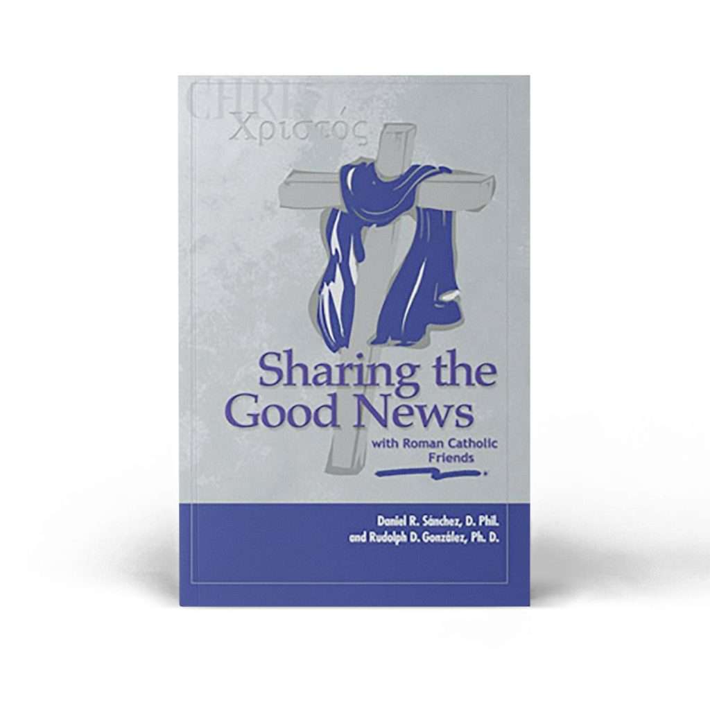 Sharing the Good News with Roman Catholic Friends (Daniel R. Sánchez, D ...