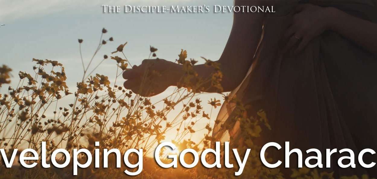 IEA FBNotes Devo 02 Character • Becoming a Disciple-Maker