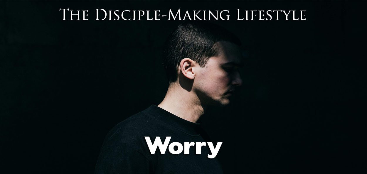 IEA Devo worry • Becoming a Disciple-Maker