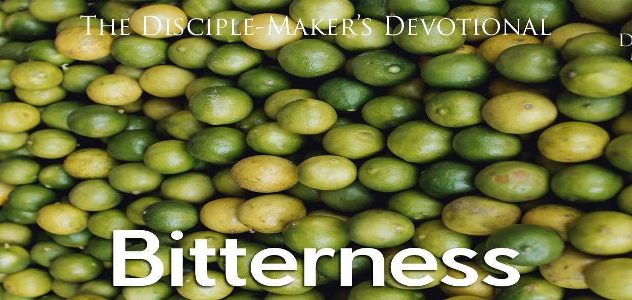 IEA FBNotes Devo 06 Bitterness • Becoming a Disciple-Maker