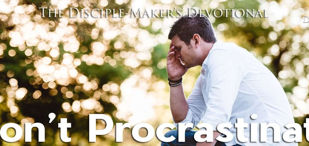 IEA FBNotes Devo 12 Procrastinate • Becoming a Disciple-Maker