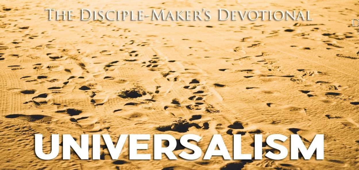 IEA FBNotes Devo 16 universalism • Becoming a Disciple-Maker