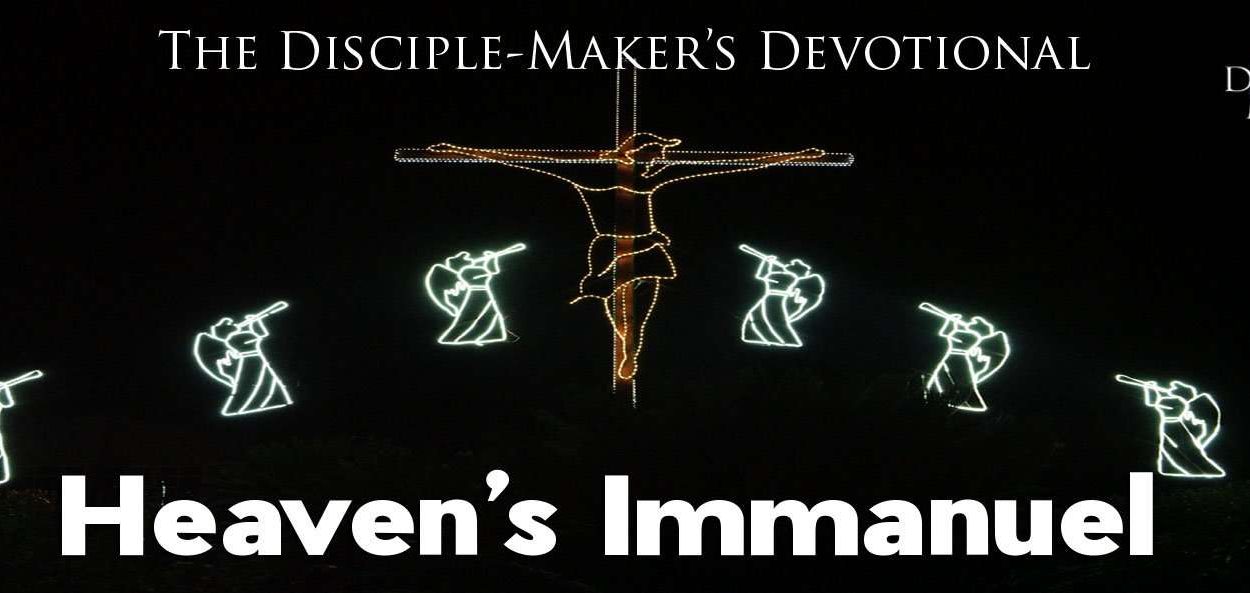 IEA FBNotes Devo 21 Heavens Immanuel • Becoming a Disciple-Maker