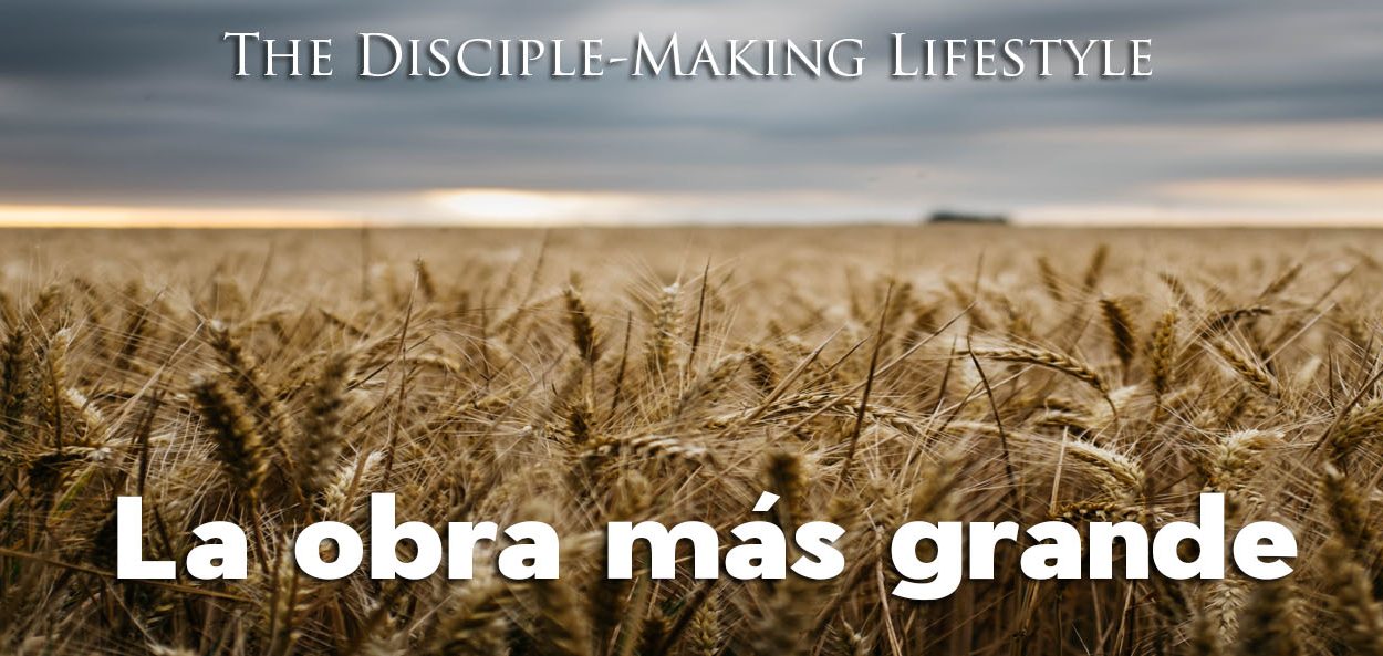 La obra más grande - The Disciple-Maker's Devotional • Becoming a Disciple-Maker devocionales la obra mas grande • Becoming a Disciple-Maker