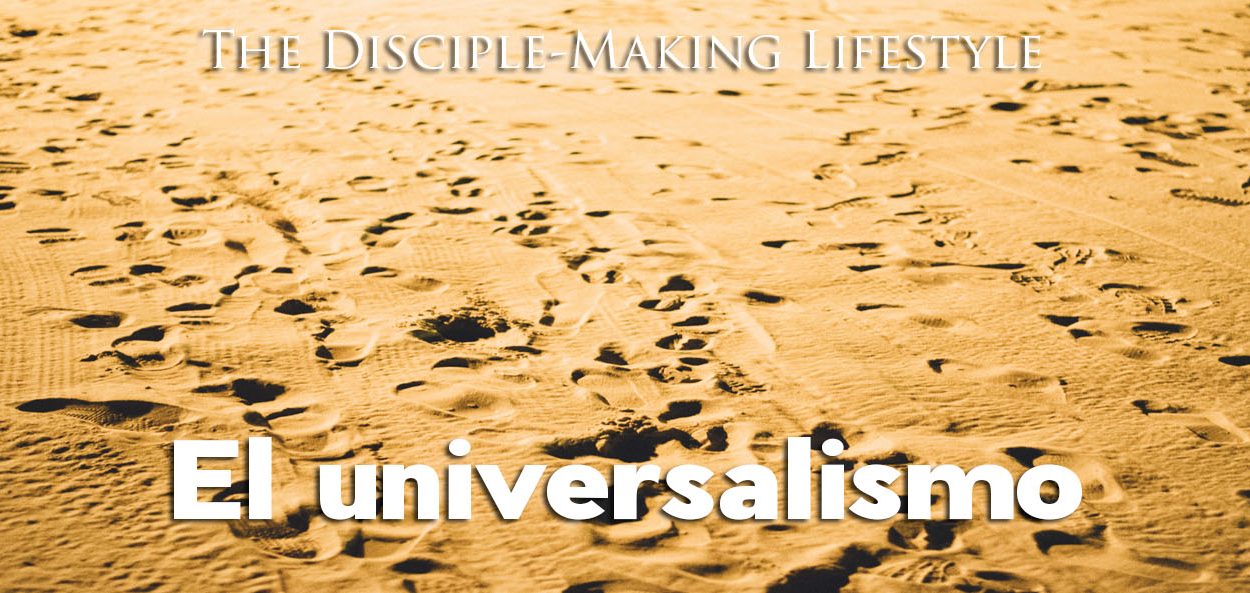 devocionales univeralismo • Becoming a Disciple-Maker