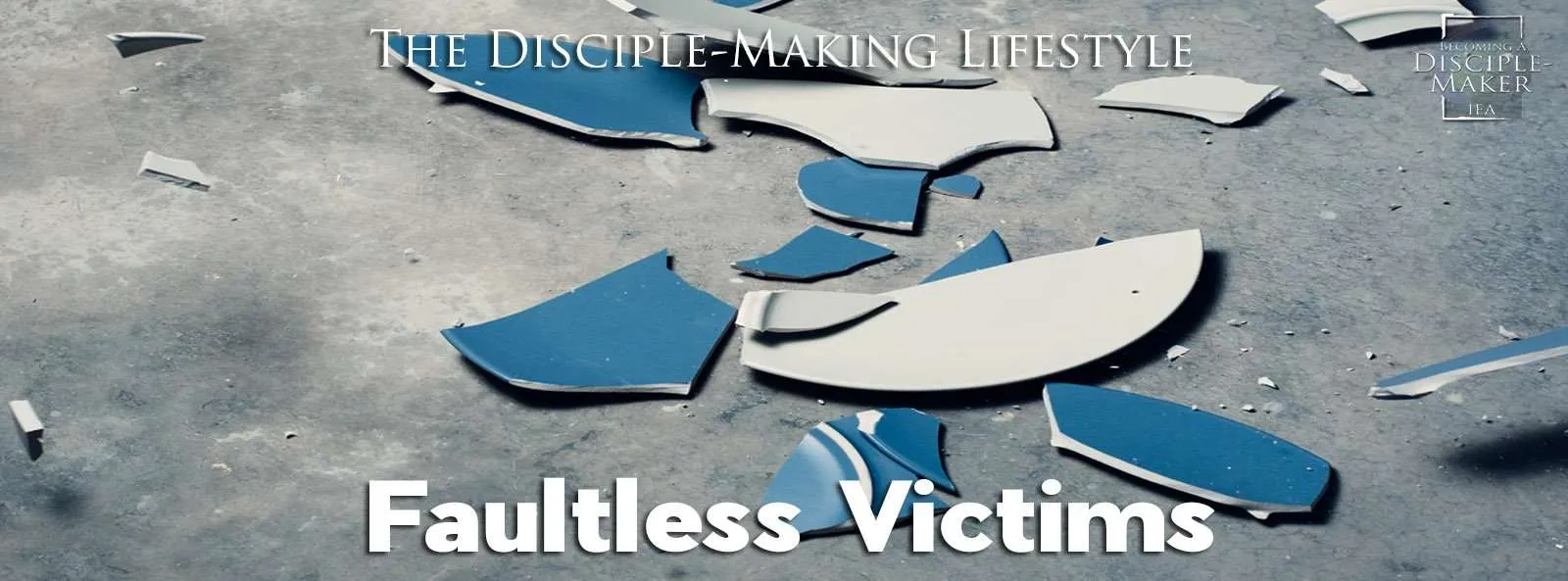 IEA Devo 2021 faultless victims2 • Becoming a Disciple-Maker