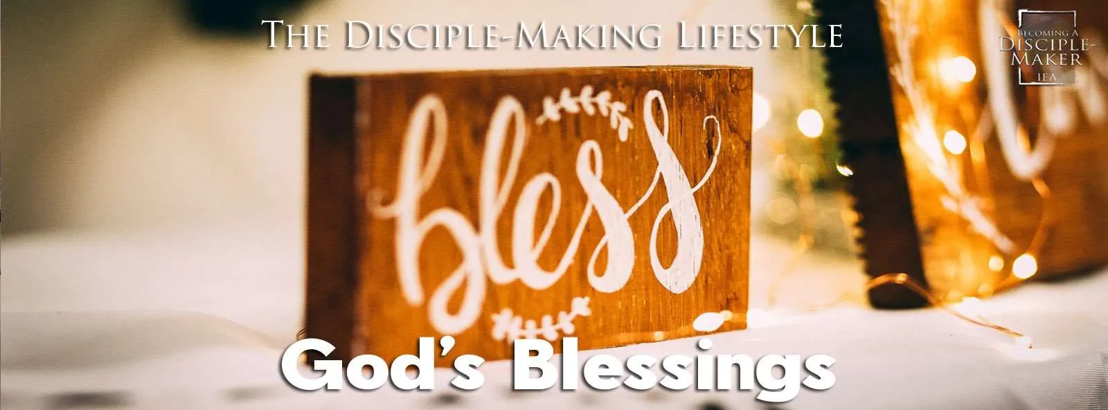 IEA Devo 2021 GodsBlessings &bull; Becoming a Disciple-Maker