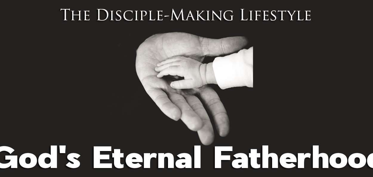 IEA Devo 2021 GodsEternalFatherhood • Becoming a Disciple-Maker