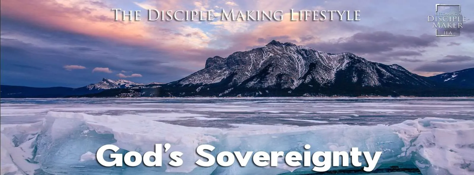 IEA Devo 2021 GodsSovereignty &bull; Becoming a Disciple-Maker