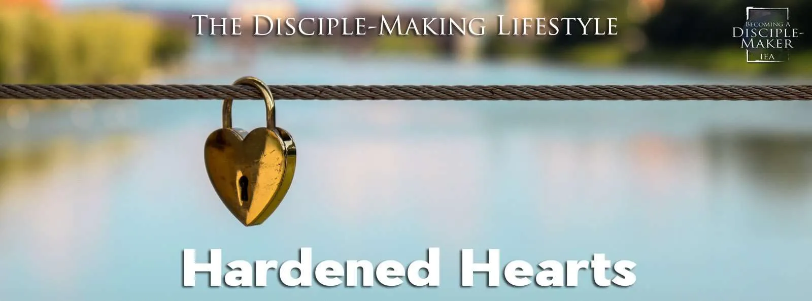 IEA Devo 2021 HardenedHearts &bull; Becoming a Disciple-Maker