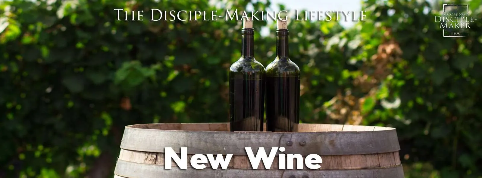 IEA Devo 2021 NewWine • Becoming a Disciple-Maker