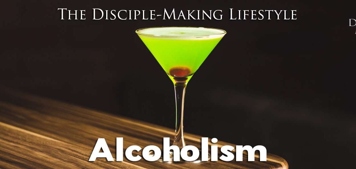 IEA Devo 2021 alcoholism • Becoming a Disciple-Maker