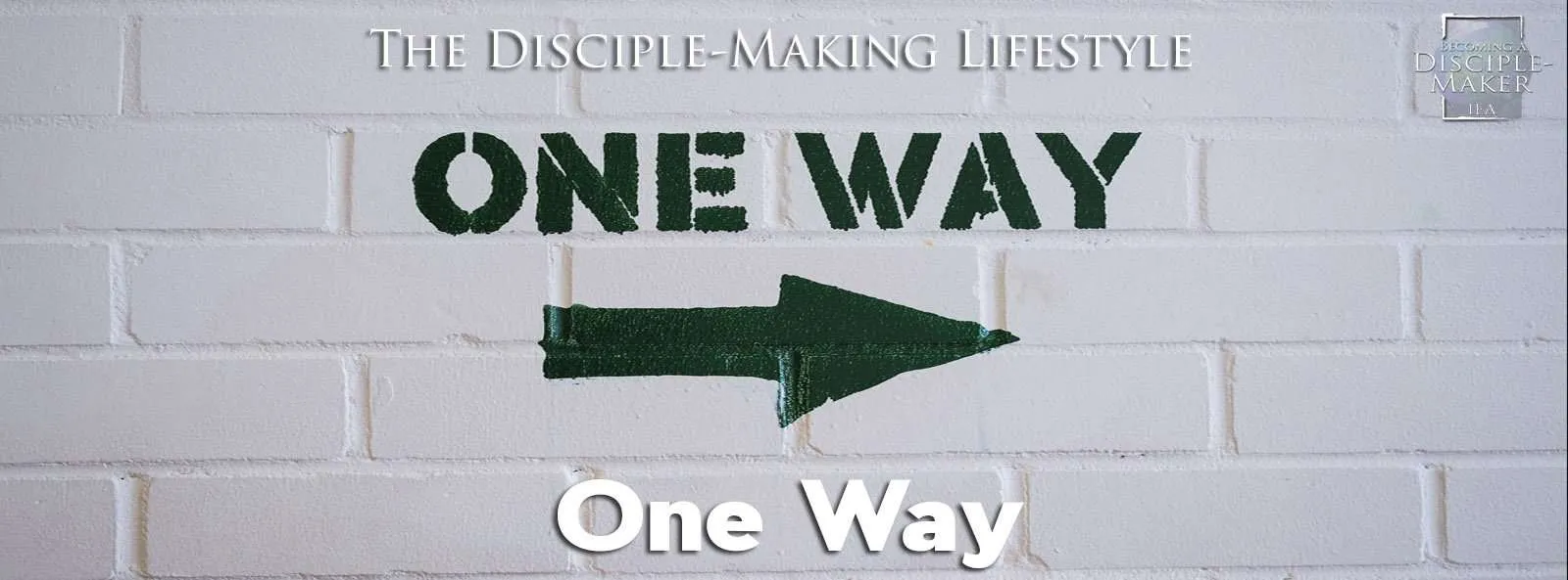 IEA Devo 2021 oneway &bull; Becoming a Disciple-Maker