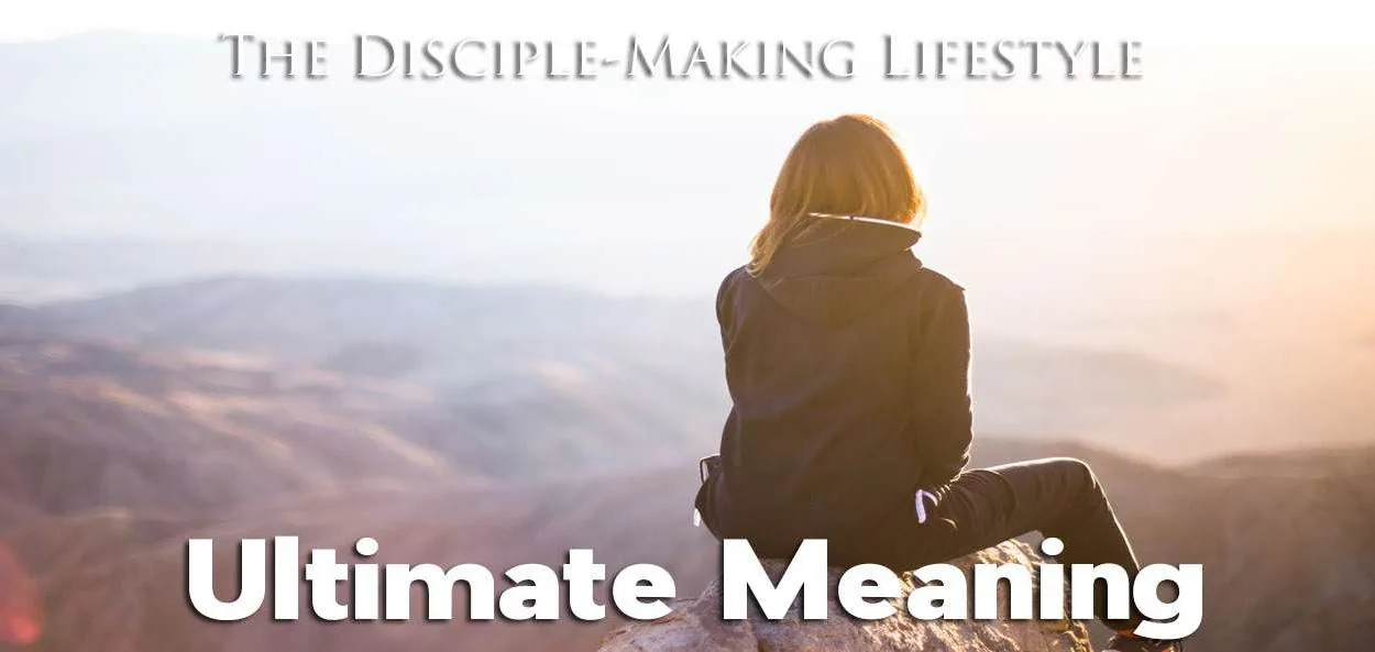 IEA Devo 2021 ultimatemeaning &bull; Becoming a Disciple-Maker