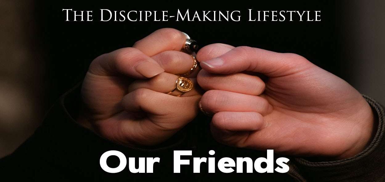 IEA Devo 2022 OurFriends • Becoming a Disciple-Maker