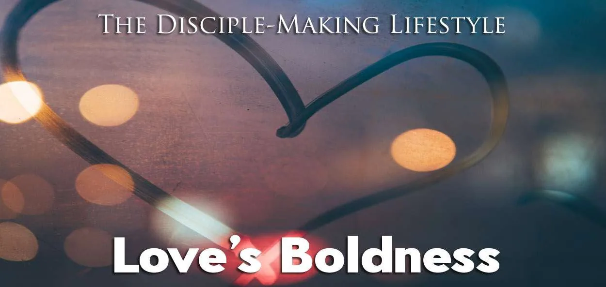 IEA Devo 2022 lovesboldness &bull; Becoming a Disciple-Maker