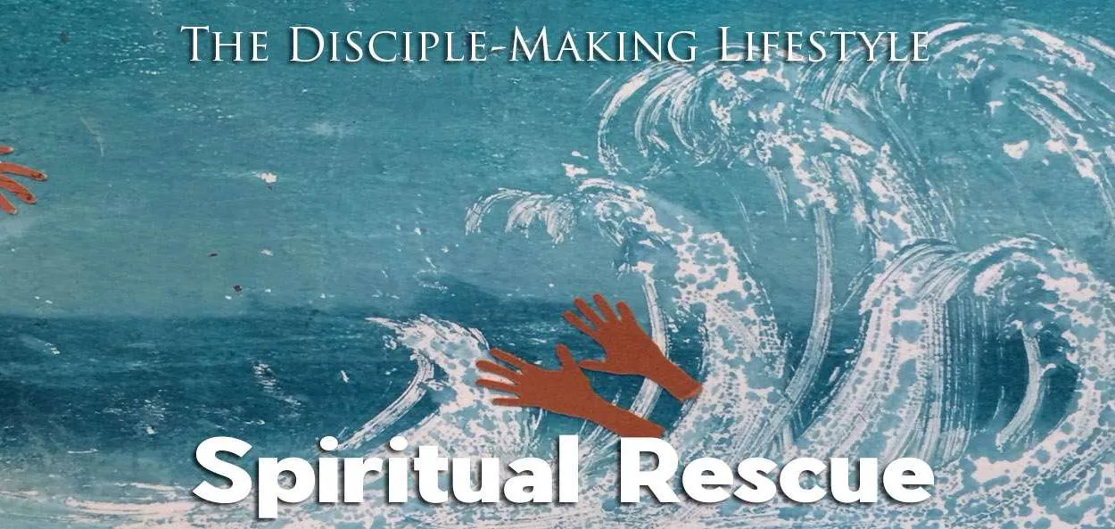 IEA Devo 2022 spiritual rescue &bull; Becoming a Disciple-Maker