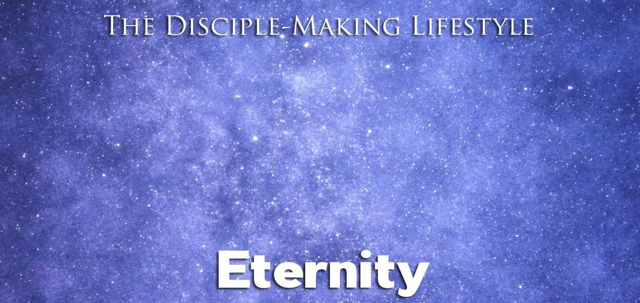 IEA Devo 2022 eternity • Becoming a Disciple-Maker