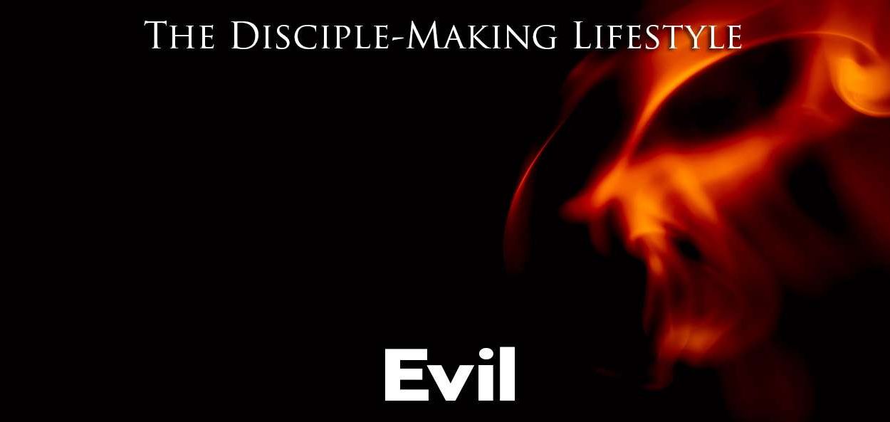 IEA Devo 2022 evil • Becoming a Disciple-Maker