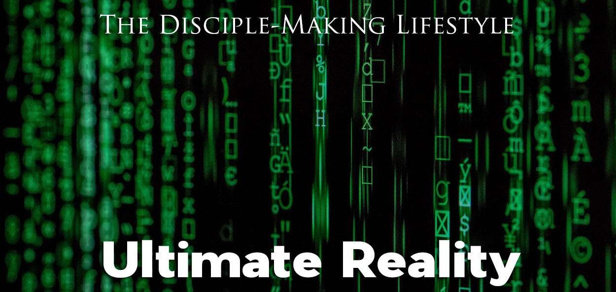 IEA Devo 2022 ultimate reality • Becoming a Disciple-Maker