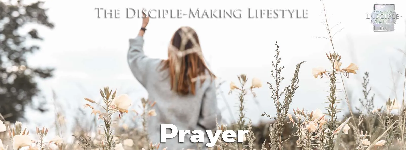 IEA Devo 2022 prayer • Becoming a Disciple-Maker