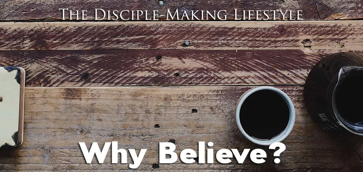 IEA Devo 2022 whybelieve • Becoming a Disciple-Maker