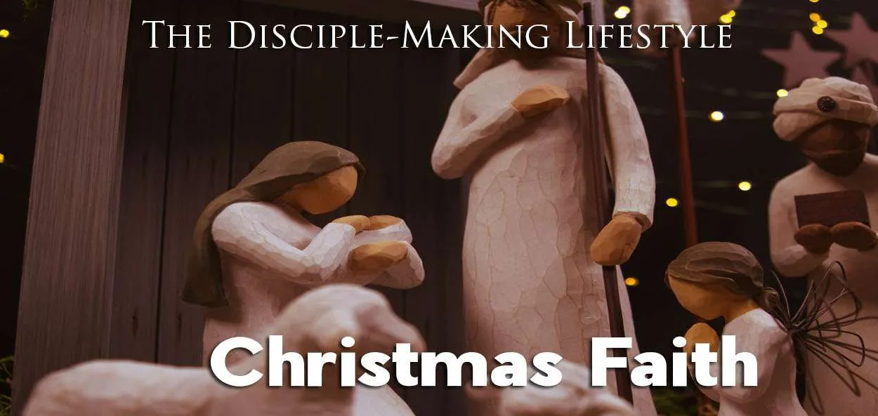 IEA Devo 2022 ChristmasFaith • Becoming a Disciple-Maker