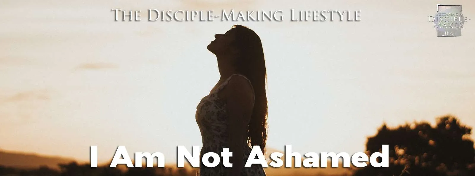 IEA Devo 2023 I am not ashamed • Becoming a Disciple-Maker