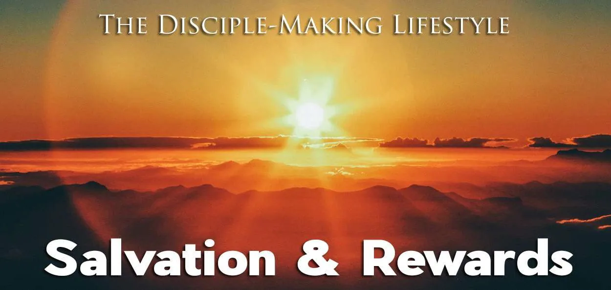 IEA Devo 2023 salvation and rewards • Becoming a Disciple-Maker