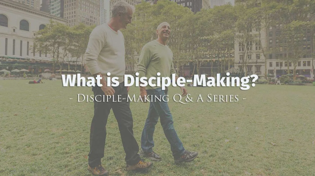 disciple makingQandAseries what is disciple making &bull; Becoming a Disciple-Maker