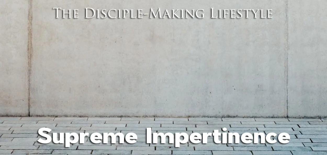 IEA Devo 2023 Supreme Impertinence • Becoming a Disciple-Maker