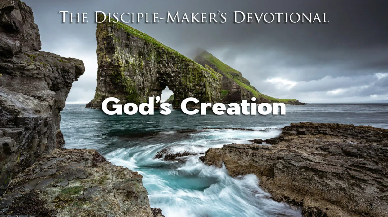 2025 disciplemakers devotional Gods creation • Becoming a Disciple-Maker
